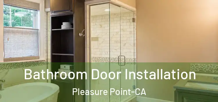  Bathroom Door Installation Pleasure Point-CA