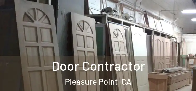  Door Contractor Pleasure Point-CA