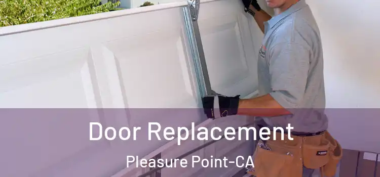  Door Replacement Pleasure Point-CA